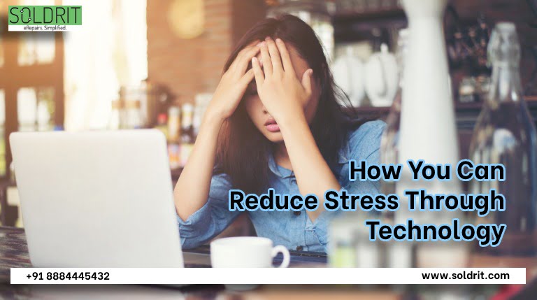 How You Can Reduce Stress Through Technology