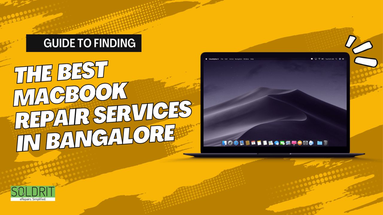 Guide to Finding the Best MacBook Repair Services in Bangalore