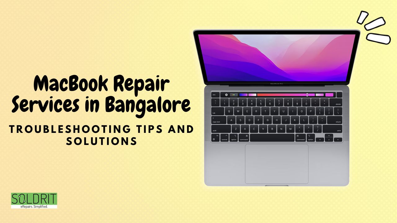 MacBook Repair Services in Bangalore: Troubleshooting Tips and Solutions