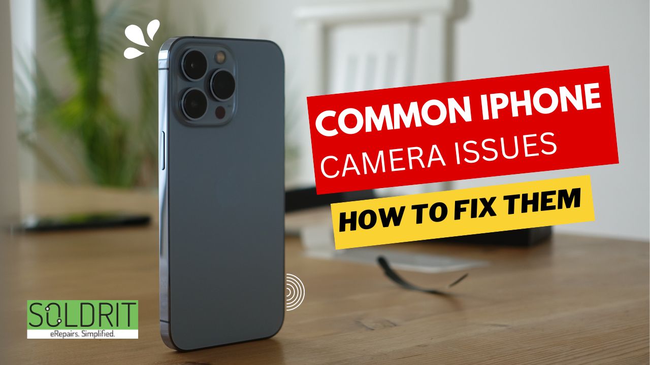 Common iPhone Camera Issues and How to Fix Them
