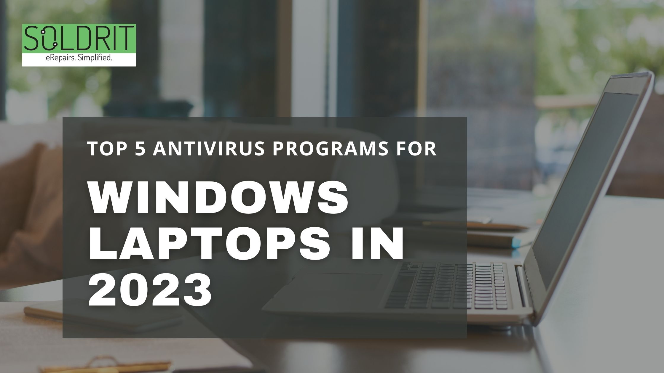 Top 5 Antivirus Programs For Windows Laptops in 2023