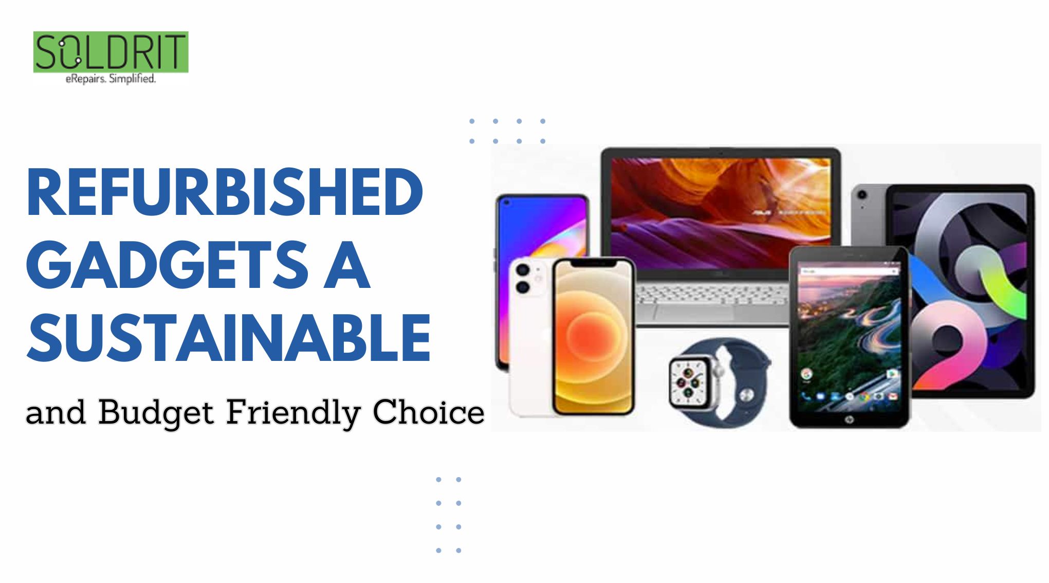 Refurbished Gadgets A Sustainable and Budget Friendly Choice